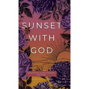 Sunset with God: Meditations to End Your Day God's Way -- Honor Books